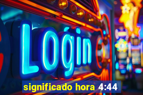 significado hora 4:44